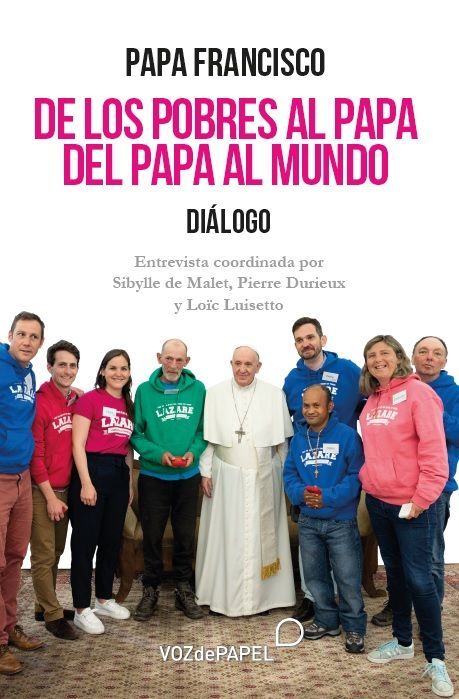 DE LOS POBRES AL PAPA. DEL PAPA AL MUNDO