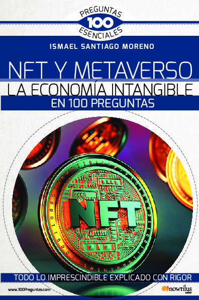 NFT Y METAVERSO. LA ECONOMÍA INTANGIBLE EN 100 PREGUNTAS