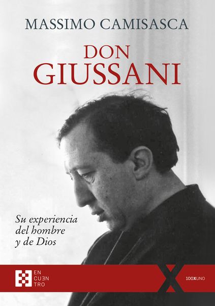 DON GIUSSANI, SU EXPERIENCIA DEL HOMBRE Y DE DIOS