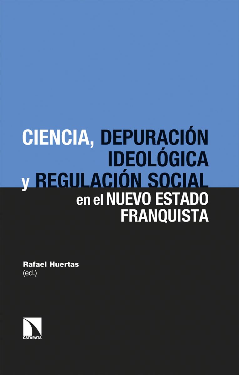 CIENCIA, DEPURACIÓN IDEOLÓGICA Y REGULACIÓN SOCIAL EN EL NUEVO ESTADO FRANQUISTA