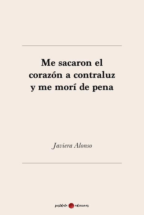 ME SACARON EL CORAZÓN A CONTRALUZ Y ME MORÍ DE PENA