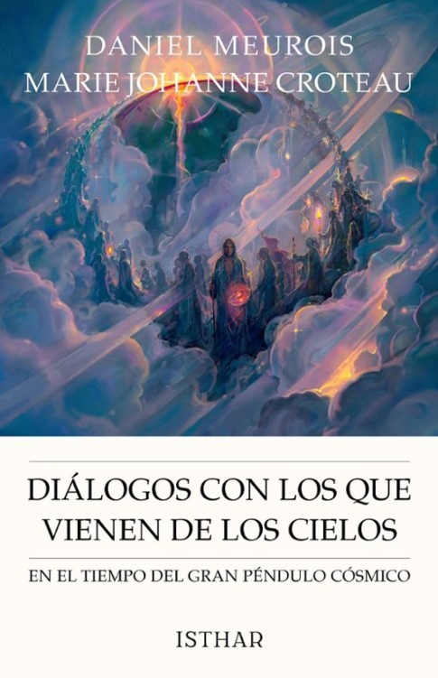 DIÁLOGOS CON LOS QUE VIENEN DE LOS CIELOS