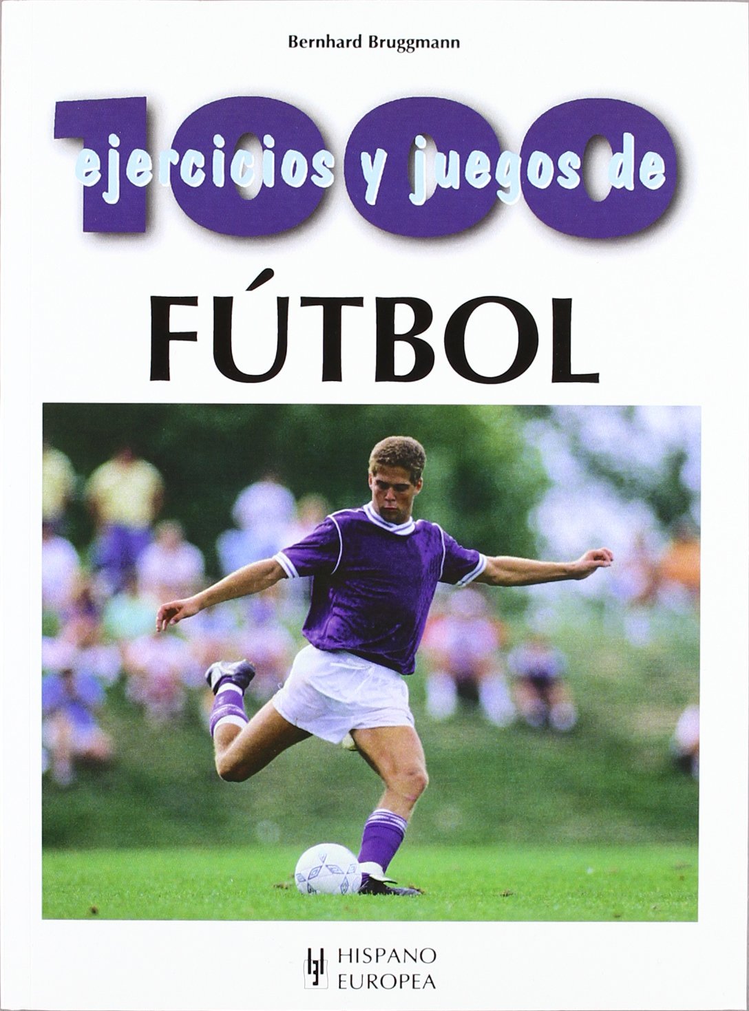 1000 EJERCICIOS Y JUEGOS DE FUTBOL