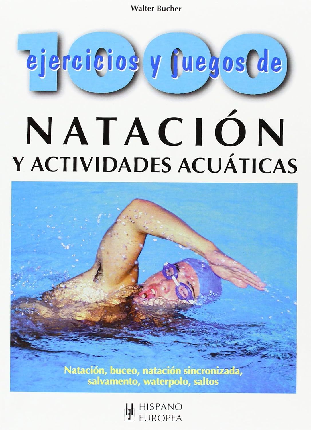 1000 EJERCICIOS Y JUEGOS DE NATACIÓN Y ACTIVIDADES ACUÁTICAS
