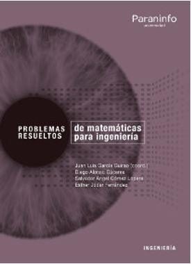 PROBLEMAS RESUELTOS DE MATEMÁTICAS PARA INGENIERÍA