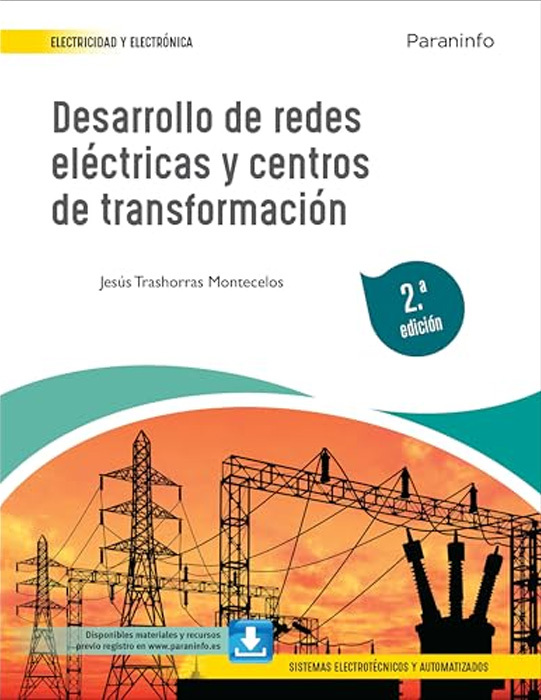 DESARROLLO DE REDES ELÉCTRICAS Y CENTROS DE TRANSFORMACIÓN 2.ª EDICIÓN 2022 (E-BOOK)