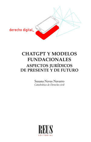 CHATGPT Y MODELOS FUNDACIONALES. ASPECTOS JURÍDICOS DE PRESENTE Y DE FUTURO