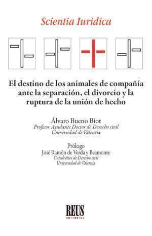 EL DESTINO DE LOS ANIMALES DE COMPAÑÍA ANTE LA SEPARACIÓN, EL DIVORCIO Y LA RUPTURA DE LA UNIÓN DE H