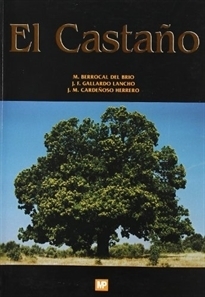 EL CASTAÑO. PRODUCTOR DE FRUTO Y MADERA. CREADOR DE PAISAJE Y PROTECTOR