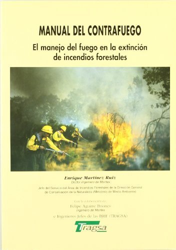 MANUAL DEL CONTRAFUEGO. EL MANEJO DEL FUEGO EN LA