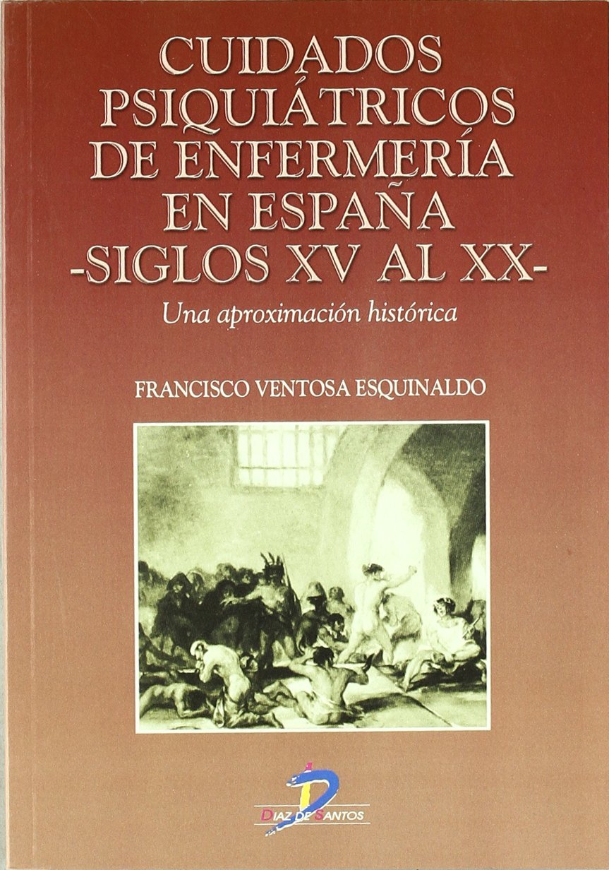 CUIDADOS PSIQUIÁTRICOS DE ENFERMERÍA EN ESPAÑA (SIGLOS XV AL XX)