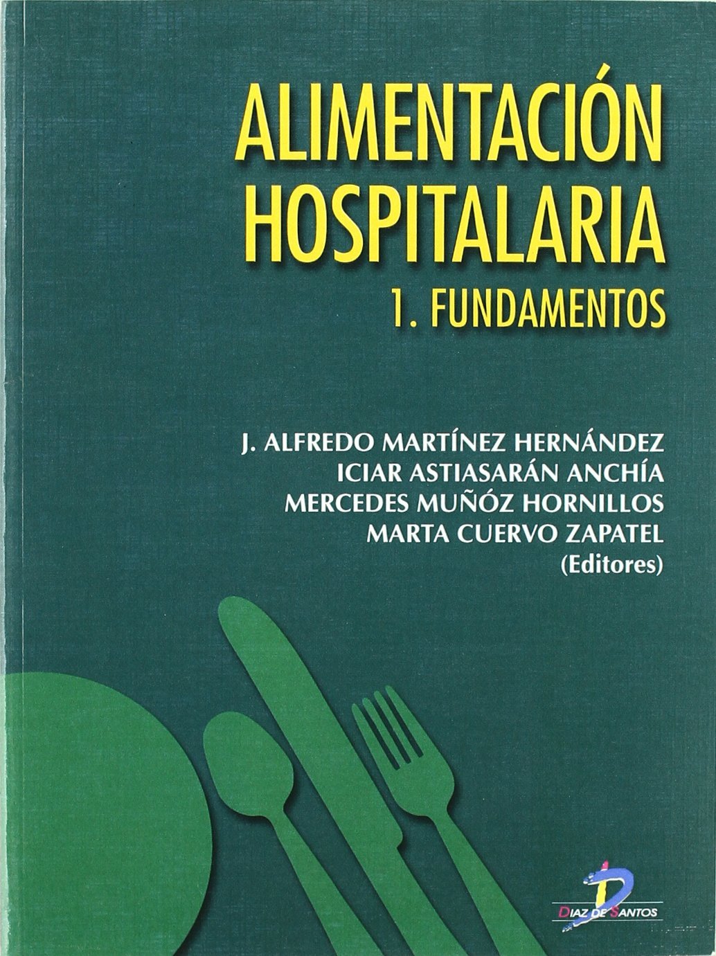 ALIMENTACIÓN HOSPITALARIA. VOL.1: FUNDAMENTOS