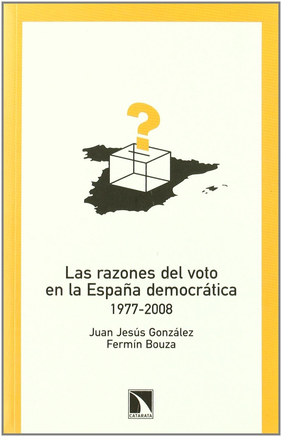 LAS RAZONES DEL VOTO EN LA ESPAÑA DEMOCRATICA 1977-2008