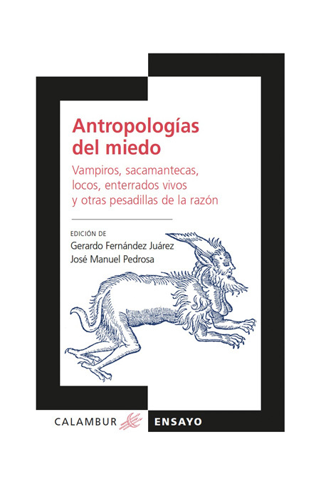 ANTROPOLOGÍAS DEL MIEDO. VAMPIROS, SACAMANTECAS, LOCOS, ENTERRADOS VIVOS Y OTRAS PESADILLAS DE LA RA