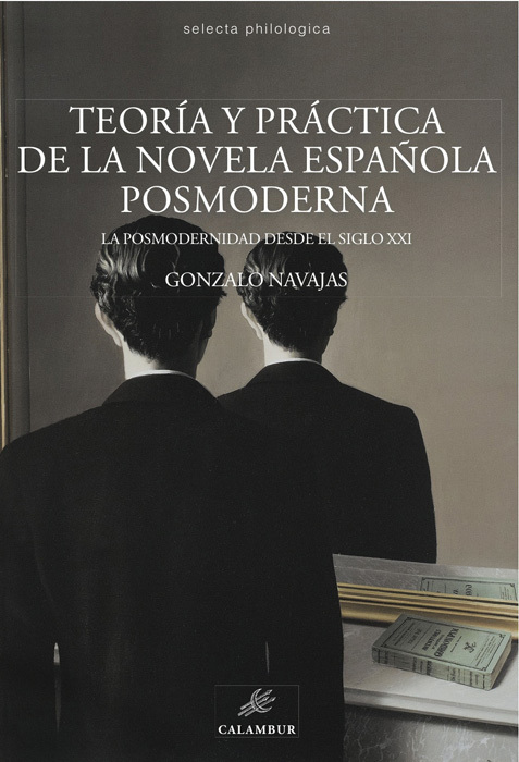 TEORÍA Y PRÁCTICA DE LA NOVELA POSMODERNA. LA POSMODERNIDAD DESDE EL SIGLO XXI. (EDICIÓN REVISADA Y