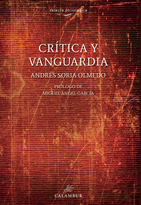 CRÍTICA Y VANGUARDIA. (REEDICIÓN DE VANGUARDISMO Y CRÍTICA LITERARIA EN ESPAÑA (1910-1930)