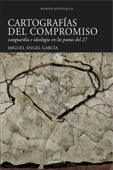 CARTOGRAFÍAS DEL COMPROMISO. VANGUARDIA E IDEOLOGÍA EN LOS POETAS DEL 27