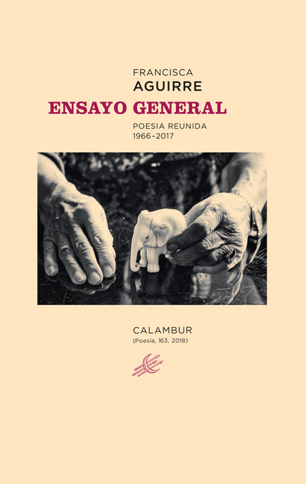 ENSAYO GENERAL. POESÍA REUNIDA 1966-2017