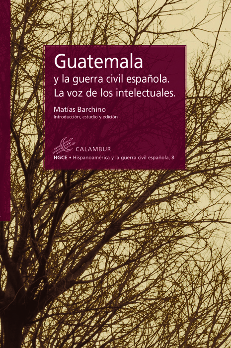 GUATEMALA Y LA GUERRA CIVIL ESPAÑOLA. LA VOZ DE LOS INTELECTUALES