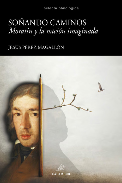SOÑANDO CAMINOS. MORATÍN Y LA NACIÓN IMAGINADA