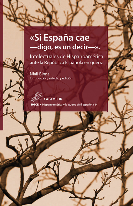 «SI ESPAÑA CAE -DIGO, ES UN DECIR-». INTELECTUALES DE HISPANOAMÉRICA ANTE LA REPÚBLICA ESPAÑOLA EN G