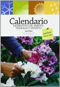 CALENDARIO DEFINITIVO DE JARDÍN, TERRAZA Y HUERTO. QUÉ HACER MES A MES.