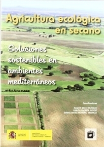 AGRICULTURA ECOLÓGICA EN SECANO. SOLUCIONES SOSTENIBLES EN AMBIENTES MEDITERRÁNEOS