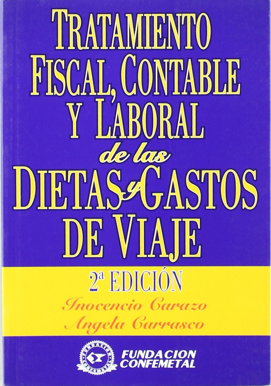 TRATAMIENTO FISCAL, CONTABLE Y LABORAL DE LAS DIETAS Y GASTOS DE VIAJE.  2ª ED.