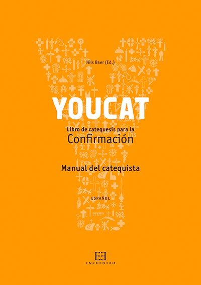 MANUAL DEL CATEQUISTA. YOUCAT CONFIRMACIÓN
