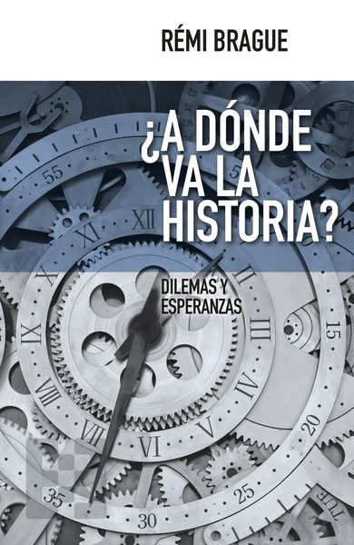 ¿A DÓNDE VA LA HISTORIA? DILEMAS Y ESPERANZAS