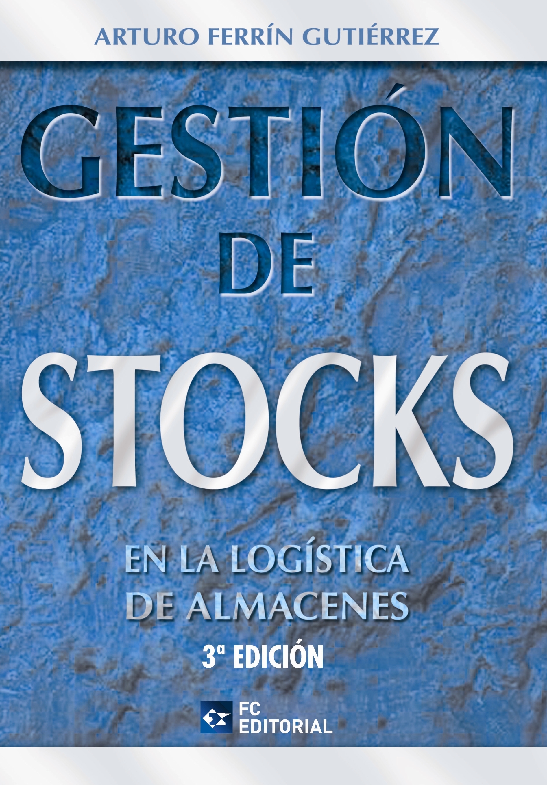 GESTIÓN DE STOCKS EN LA LOGISTICA DE ALMACENES 3ª ED.
