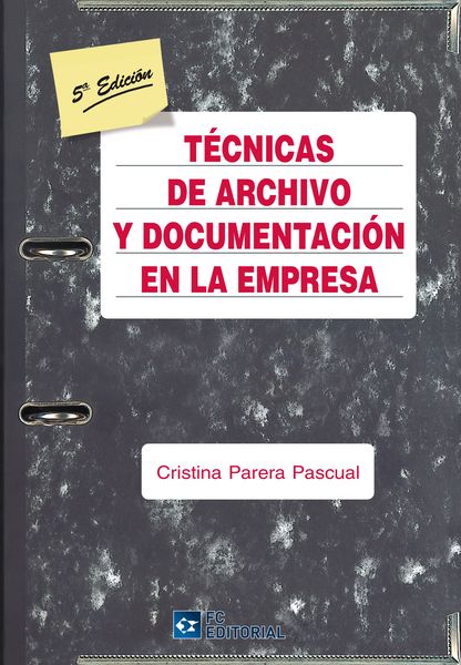 TÉCNICAS DE ARCHIVO Y DOCUMENTACIÓN EN LA EMPRESA. 5ª ED.