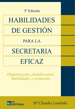 HABILIDADES DE GESTIÓN PARA LA SECRETARIA EFICAZ  3ª ED.