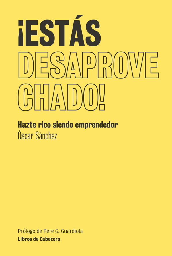 ¡ESTÁS DESAPROVECHADO!