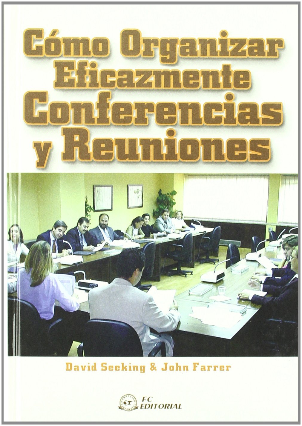 CÓMO ORGANIZAR EFICAZMENTE CONFERENCIAS Y REUNIONES