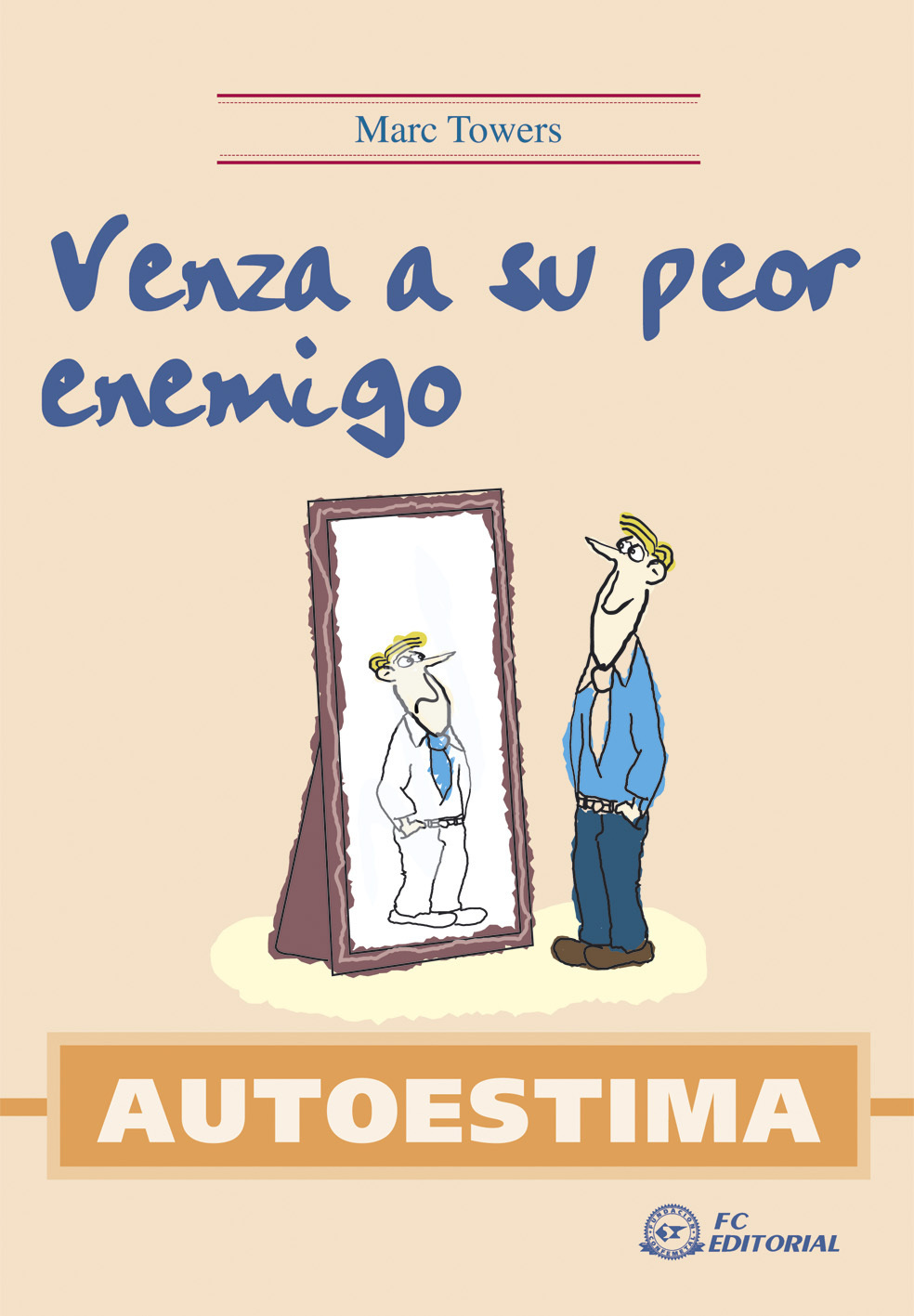 AUTOESTIMA. VENZA A SU PEOR ENEMIGO