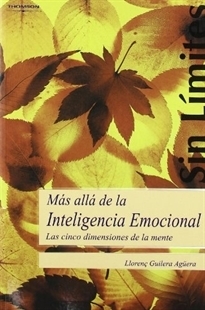 MÁS ALLÁ DE LA INTELIGENCIA EMOCIONAL. LAS CINCO DIMENSIONES DE LA MENTE