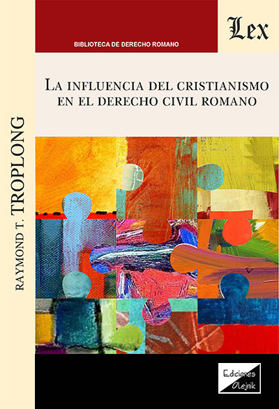 INFLUENCIA DEL CRISTIANISMO EN EL DERECHO CIVIL ROMANO, LA