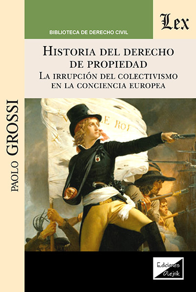 HISTORIA DEL DERECHO DE PROPIEDAD. LA IRRUPCION DEL COLECTIVISMO EN LA CONCIENCIA EUROPEA