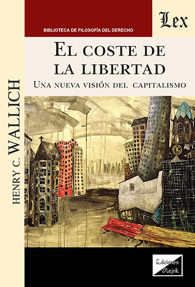 COSTE DE LA LIBERTAD. UNA NUEVA VIISION DEL CAPITALISMO