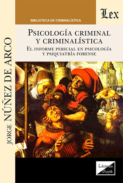 PSICOLOGÍA CRIMINAL Y CRIMINALÍSTICA. EL INFORME PERICIAL PSICOLOGÍA Y PSIQUIATRÍA FORENSE